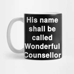 "His name shall be called Wonderful Counsellor" Text Typography Mug